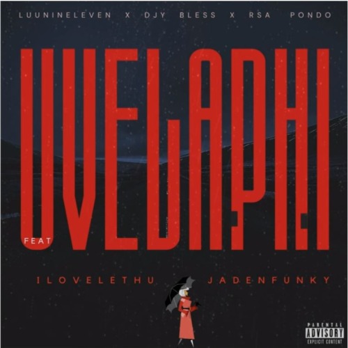Luu Nineleven, DJY Bless & RSA Pondo – Uvelaphi ft. ilovelethu & Jadenfunky