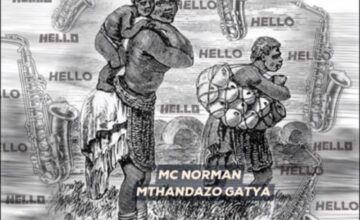 Mc Norman – Hello ft. Mthandazo Gatya