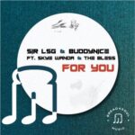 Sir LSG & Buddynice – For You ft. Skye Wanda & The Bless