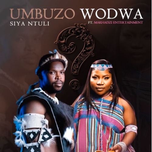 Siya Ntuli – Umbuzo Wodwa ft. Makhadzi Entertainment