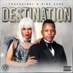 ThackzinDJ & King Caro – The Destination