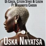 DJ Couza, Citizen Sthee & Lebzin – Oska Nnyatsa ft. Mogomotsi Chosen