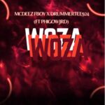 Mcdeez Fboy & DrummeRTee924 – WOZA WOZA ft. Phigow Jrd