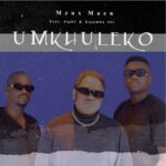 Mzux Maen – uMkhuleko ft. Siph3 & Gajomba Jnr