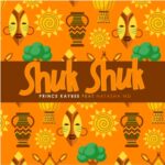 Prince Kaybee – Shuk Shuk ft. Natasha MD