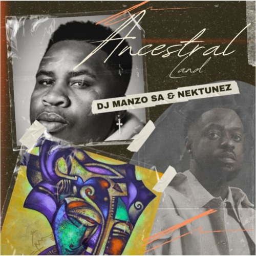 DJ Manzo SA & Nektunez – Ancestral Land
