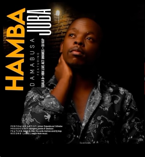 DaMabusa - Hamba Juba ft. Sdala B, HBK Live Act, Names & DJ Kap