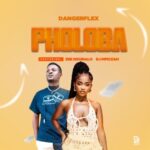 Dangerflex – Phuloba ft. Zee Nxumalo