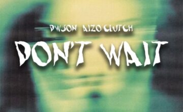 Dwson & Aizo Clutch – Don’t Wait
