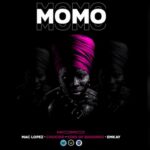 Mac lopez, Chukido & Emkay – Momo ft. King of Bakongo