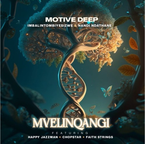 Motive Deep, Imbalintombiyesizwe & Nandi Ndathane – Mvelinqangi ft. Happy Jazzman, Chopsta & Faith Strings