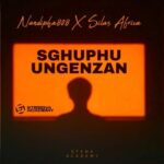 Nandipha808 – Sghuphu Ungenzan ft. Silas Africa