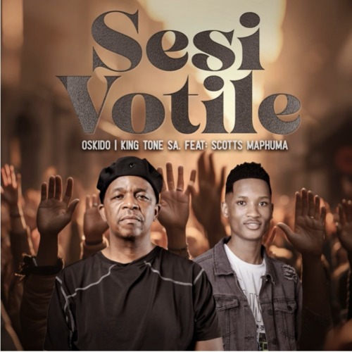 OSKIDO & King Tone SA – Sesi Votile ft. Scotts Maphuma