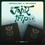 Officixl Rsa & Mr JazziQ – The Joint Trip EP