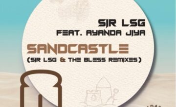 Sir LSG, Ayanda Jiya – Sandcastle (Remixes)