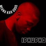 Mfana Kah Gogo – Iphupho ft. ChillyboyRSA