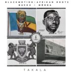 Black Motion, African Roots, Buckz & MÖRDA – Takala