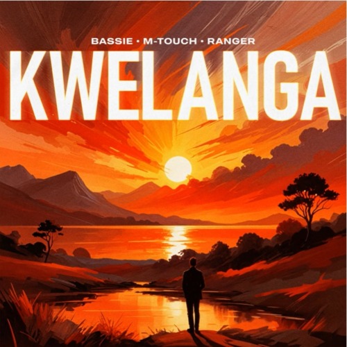 Bassie, M-Touch & Ranger – Kwelanga ft. Amaza & Zimmy