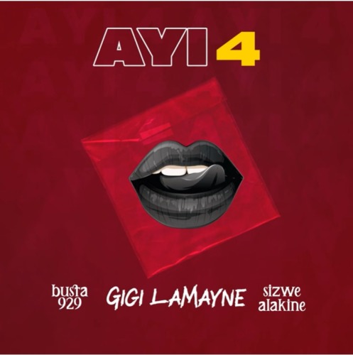 Busta 929 & Gigi Lamayne – Ayi 4 ft. Sizwe Alakine