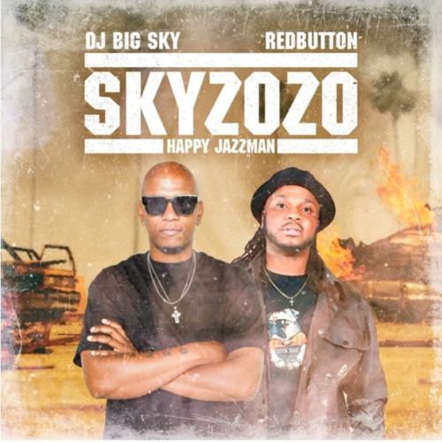 DJ Big Sky, Red Button & Happy Jazzman – Skyzozo