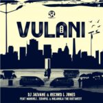 DJ Jaivane & Record L Jones – Vulani ft. Mangoli, Sighful & Nhlanhla The Guitarist
