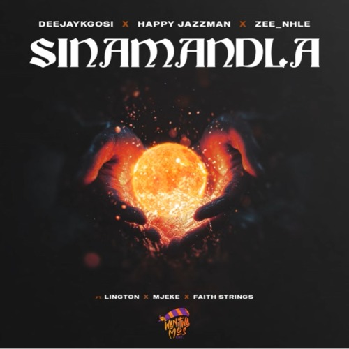 DeejayKgosi, HappyJazzman & Zee_nhle – Sinamandla ft. Lington, Mjeke & Faith Strings