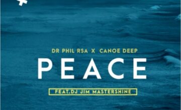 Dr Phil RSA & Canoe Deep – Peace ft. Jim MasterShine