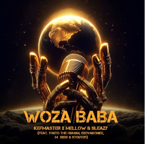 Kefmaster & Mellow & Sleazy – Woza Baba ft. Thuto The Human, Sxovakonke, M Sibbs & STOUTER