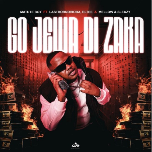 Matute Boy – Go Jewa Di Zaka ft. LastbornDiroba, Eltee & Mellow & Sleazy