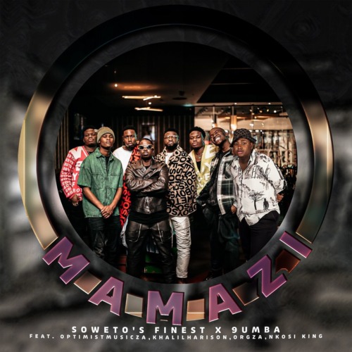 Soweto’s Finest & 9umba – Mamazi ft. Optimist Music ZA, Khalil Harrison, Agzo & Nkosi King