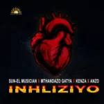 Sun-EL Musician, Mthandazo Gatya, Kenza & Anzo – Inhliziyo
