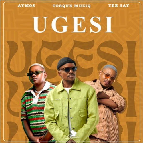 TorQue MuziQ, Tee Jay & Aymos – Ugesi