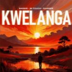 Bassie, M-Touch, Ranger & Amaza – Kwelanga 2.0 ft. LeeMcKrazy & Tman Xpress