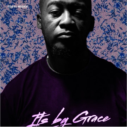 ALBUM Fiso el Musica – It’s by Grace