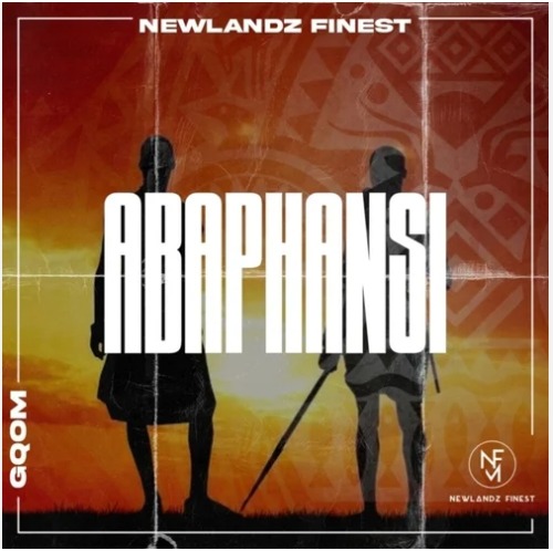 ALBUM: Newlandz Finest – Abaphansi