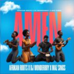 Afrikan Roots, DJ Wonderboy & Maz Sings – Amen