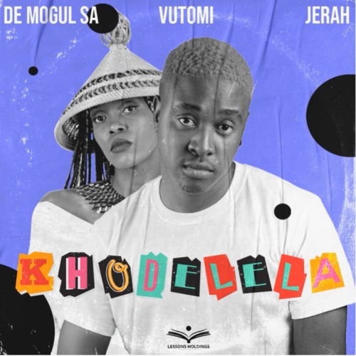 De Mogul SA – Khodelela ft. Vutomi & Jerah