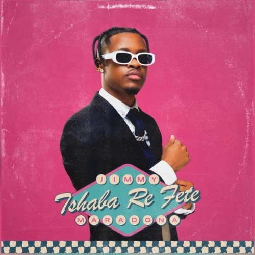 Jimmy Maradona – Tshaba Re Fete EP