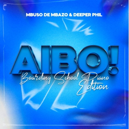 Mbuso de Mbazo & Deeper Phil – AYBO! (Boarding School Piano Edition)