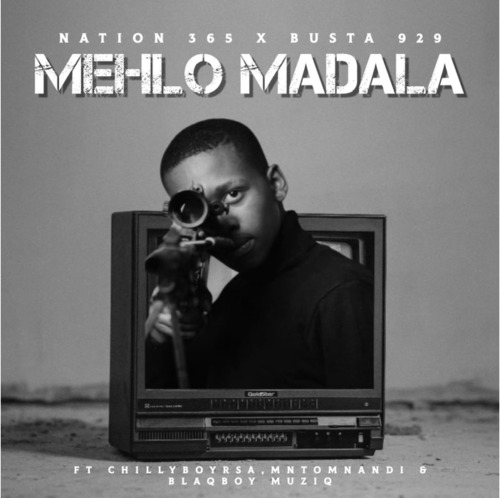 Nation-365 & Busta 929 – Mehlo Madala ft. Mntomnandi, Blaqboy Muziq & ChillyboyRSA