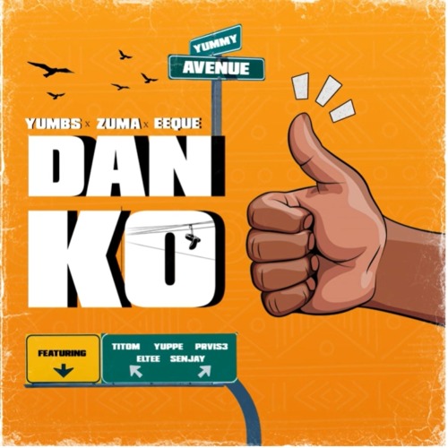 Yumbs, Zuma & EeQue – Danko ft. TitoM, Yuppe, PRVIS3, Eltee & Senjay