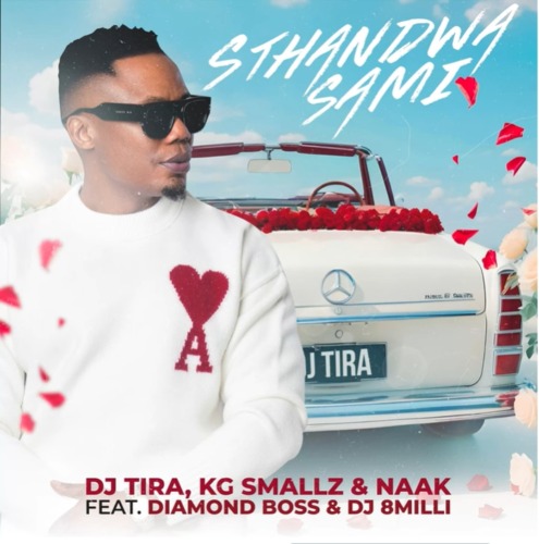 DJ Tira, KG Smallz & NAAK – Sthandwa Sami ft. Diamond Boss & DJ 8Milli