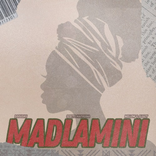 DoouShii & Scotts Maphuma - MaDlamini ft. Mellow & Sleazy