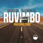 Shona SA & DJ Fresh (SA) – Ndafunga Kure ft. Rüvimbo