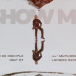 Josiah De Disciple & Omit ST – Show Me ft. Murumba Pitch & Lioness Ratang