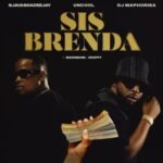 SjavasDaDeejay, Uncool MC & DJ Maphorisa – Sis Brenda