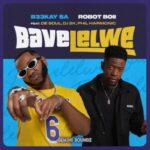 B33Kay SA & Robot Boii – Bavelelwe ft. De Soul, DJ 2K & Phil Harmonic