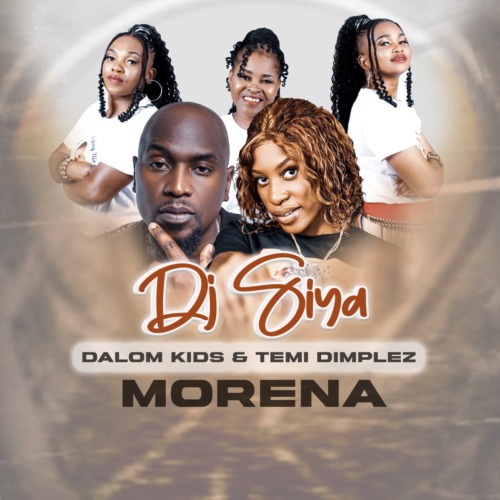 DJ Siya, Dalom Kids & Temi Dimplez – Morena