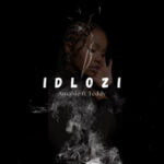 Amahle Gasa – Idlozi ft. Teddy
