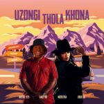 Busta 929, Lady Du & Mzostra – Uzongi Thola Khona ft. Lolo SA